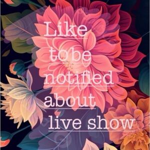 Like to be notified about live show